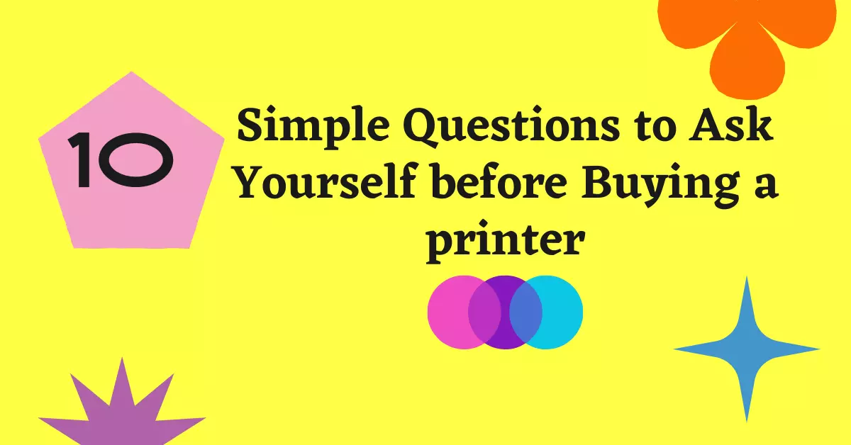 Questions to Ask Yourself before Buying a printer