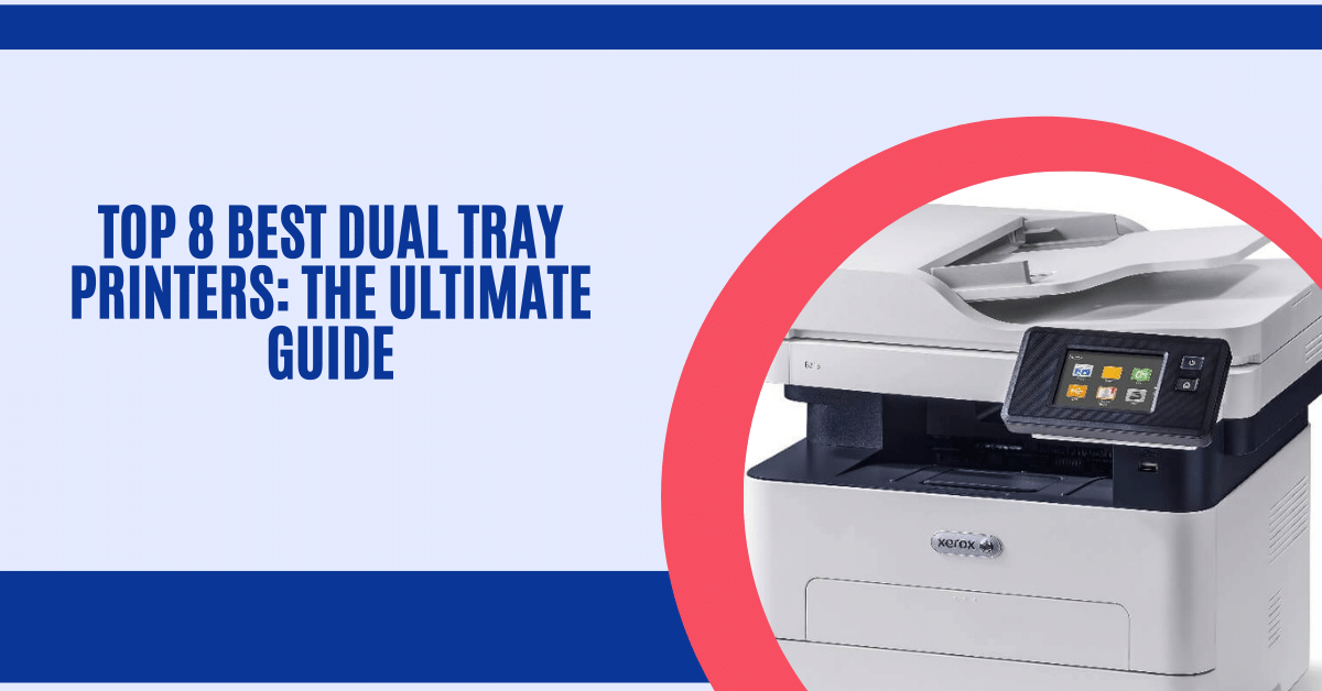Best Dual Tray Printers