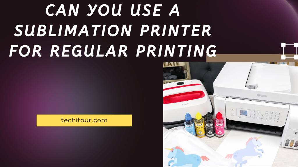 Can You Use A Sublimation Printer For Regular Printing Techi Tour 6845