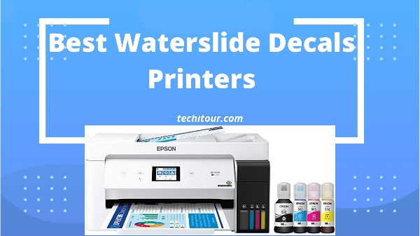 Best Waterslide Decals Printers